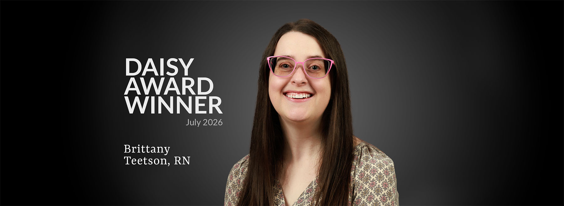 DAISY Award Winner, July 2026, Brittany Teetson, RN