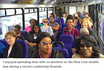 I enjoyed spending time with co-workers on the Blue Line shuttle bus during a recent Leadership Rounds.