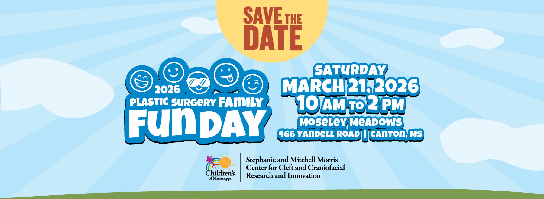 Save the Date - 2026 Plastic Surgery Family Fun Day - Saturday March 21 2026 - 10am to 2pm - Moseley Meadows - 466 Yandell Road - Canton MS - Children's of Mississippi logo and Stephanie and Mitchell Morris Center for Cleft and Craniofacial Research and Innovation