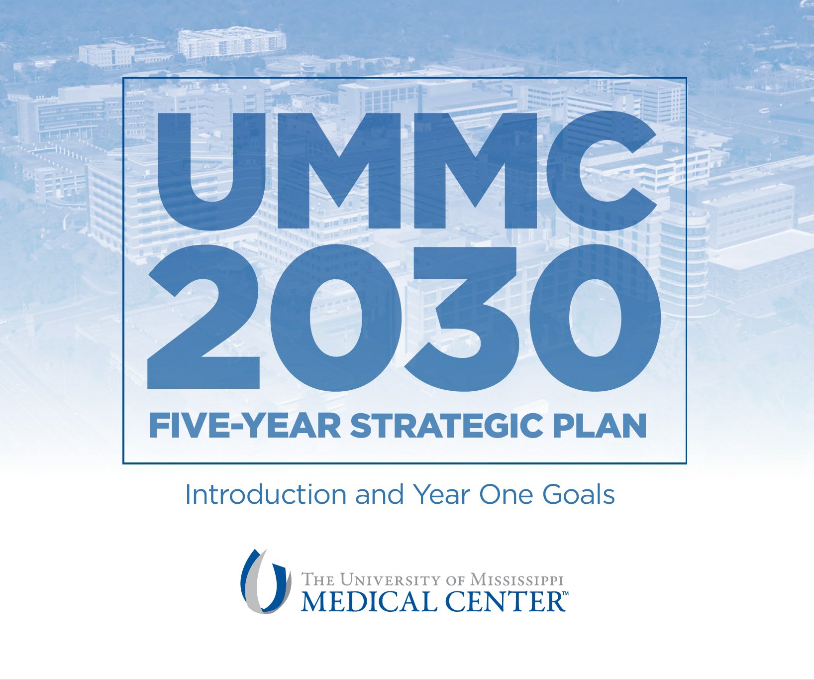 University of Mississippi Medical Center (UMMC) 2030 Five-Year Strategic Plan Introduction and Year One Goals.