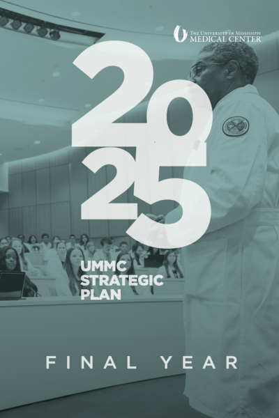 University of Mississippi Medical Center (UMMC) 2025 Strategic Plan: Final Year