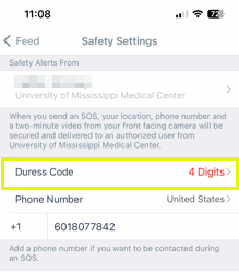 Safety Settings, "Safety Alerts from University of Mississippi. When you send an SOS, your location, phone number and a two-minute video from your front facing camera will be secured and delivered to an authorized user from University of Mississippi Medical Center.” Duress Code - 4 Digits field is highlighted. Phone number United States. 1-601-807-7842. Add a phone number if you want to be contacted during an SOS.