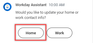 Workday Assistant chat box with “Would you like to update your contact info?” prompt. Home button is highlighted.