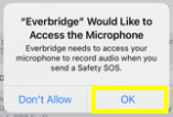 "Everbridge would like to access the Microphone. Everbridge needs to access your camera to access your microphone to record audio when you send a safety SOS." "OK" is highlighted.