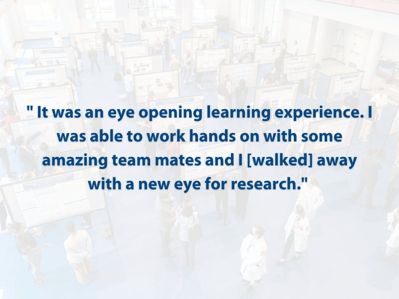 "It was an eye opening learning experience. I was able to work hands on with some amazing team mates and I [walked] away with a new eye for research."