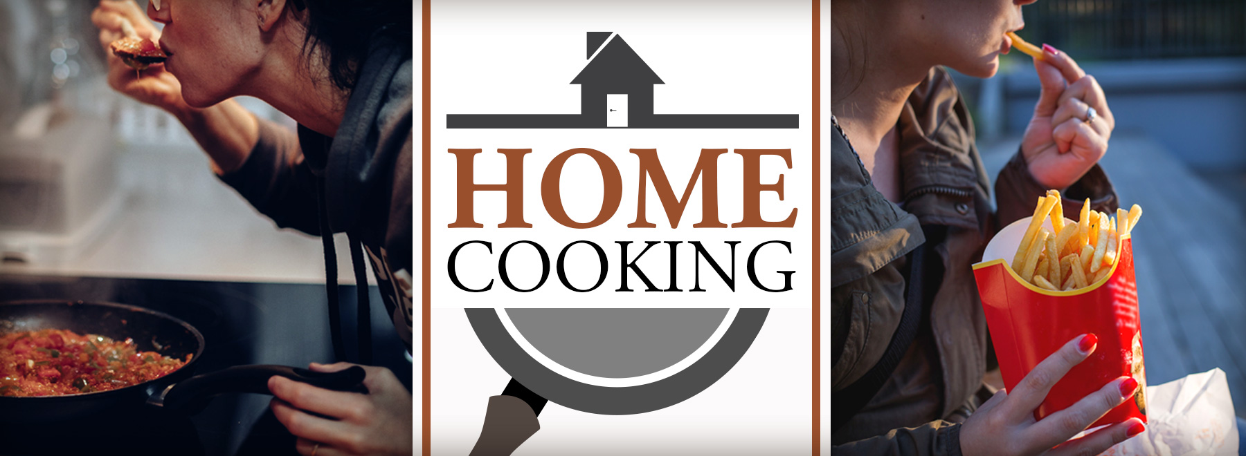 Female cooking on stove at home and a female eating fast food fries with the title of article Home Cooking icon of house and skillet