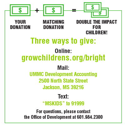 Development Children's of Mississippi april match giving - Your donation plus Matching donation equals double the impact for children!